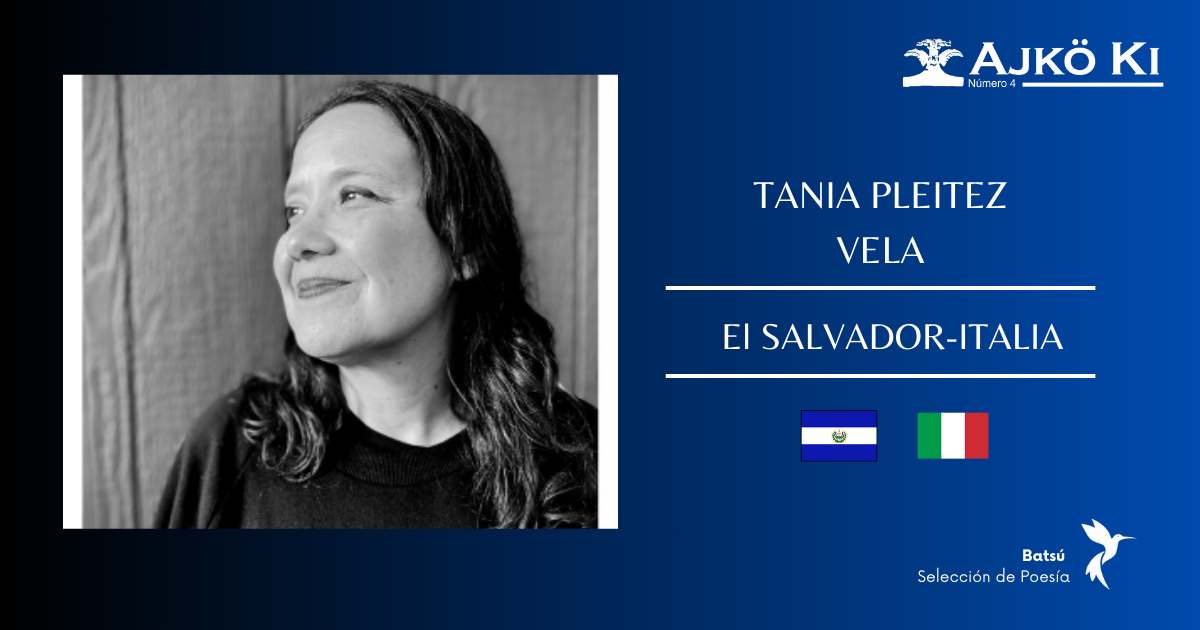 TANIA PLEITEZ VELA | REVISTA AJKÖ KI No 4